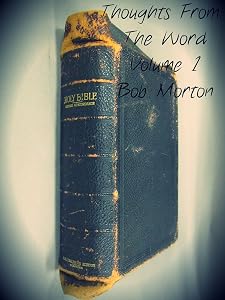 Thoughts From The Word: Volume 1 by Bob Morton