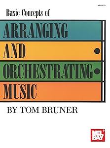Basic Concepts of Arranging and Orchestrating Music by Tom Bruner