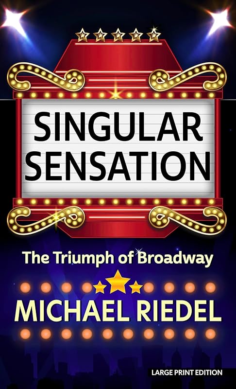 Singular Sensation: The Triumph of Broadway (Thorndike Press Large Print Nonfiction) by Michael Ridel