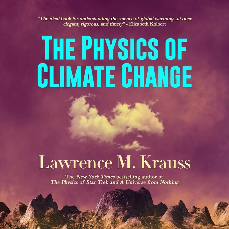 The Physics of Climate Change by Lawrence M. Krauss