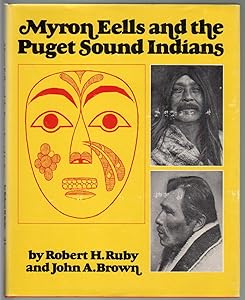 MYRON EELLS AND THE PUGET SOUND INDIANS by John Ruby, Robert & Brown