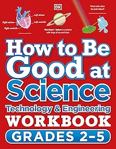 How to Be Good at Science, Technology and Engineering Workbook, Grades 2-5 (DK How to Be Good at)