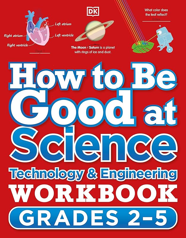 How to Be Good at Science, Technology and Engineering Workbook, Grades 2-5 (DK How to Be Good at) by DK