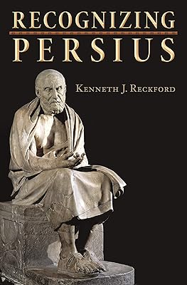 Recognizing Persius (Martin Classical Lectures Book 23)