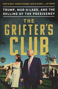 The Grifter's Club: Trump, Mar-a-Lago, and the Selling of the Presidency by Sarah Blaskey