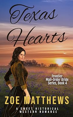 Texas Hearts : A Sweet Historical Western Romance (Frontier Mail-Order Brides Romance Series Book 4)
