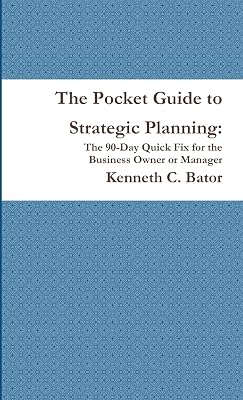 The Pocket Guide to Strategic Planning: The 90-Day Quick Fix for the Business Owner or Manager