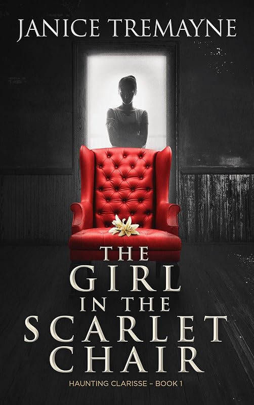 The Girl in the Scarlet Chair: A Supernatural Ghost Story (Haunting Clarisse Book 1) by Janice Tremayne