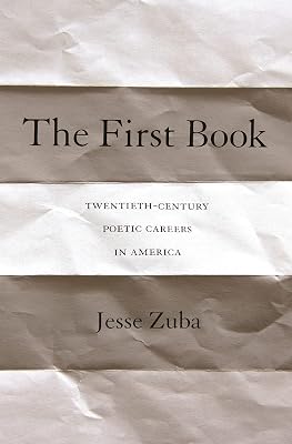 The First Book: Twentieth-Century Poetic Careers in America