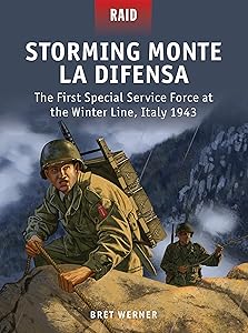 Storming Monte La Difensa: The First Special Service Force at the Winter Line, Italy 1943 (Raid, 48) by Bret Werner