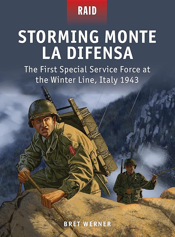 Storming Monte La Difensa: The First Special Service Force at the Winter Line, Italy 1943 (Raid, 48) by Bret Werner