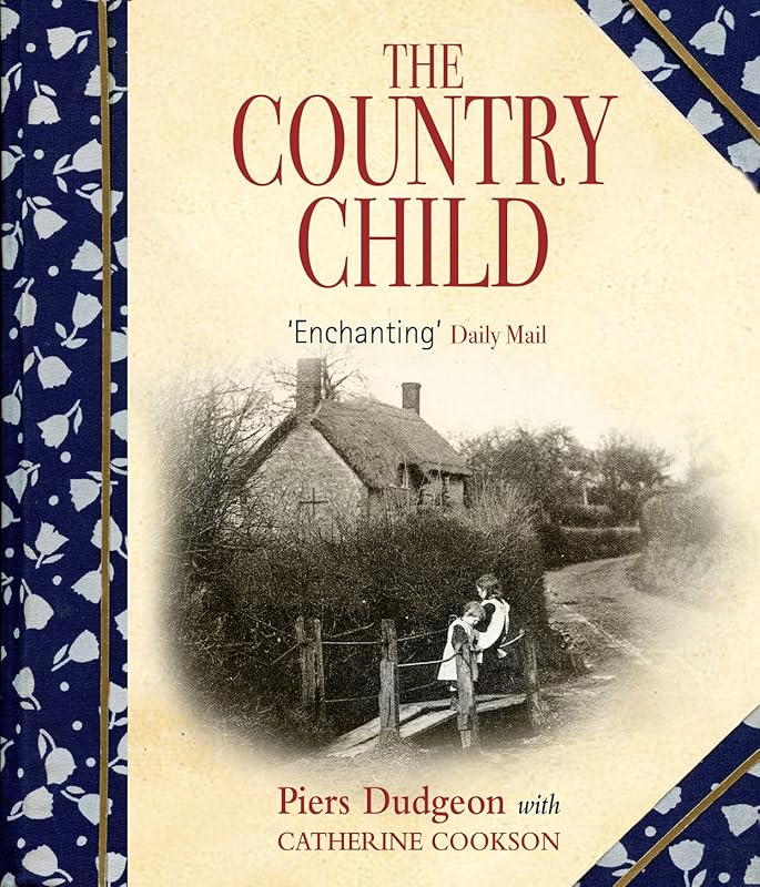 The Country Child/an Illustrated Reminiscence by Piers Dudgeon