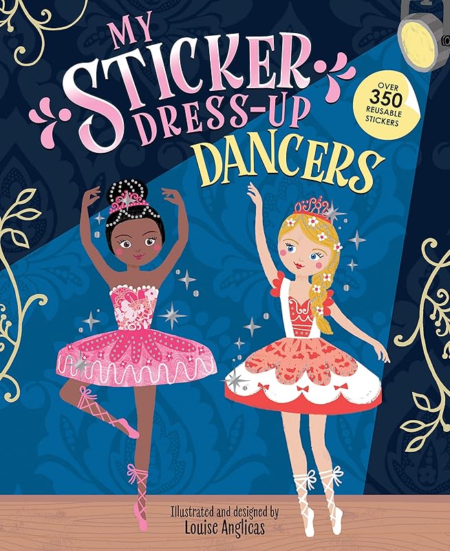 My Sticker Dress-Up: Dancers: Awesome Activity Book with 350+ Stickers for Unlimited Possibilities! by Louise Anglicas