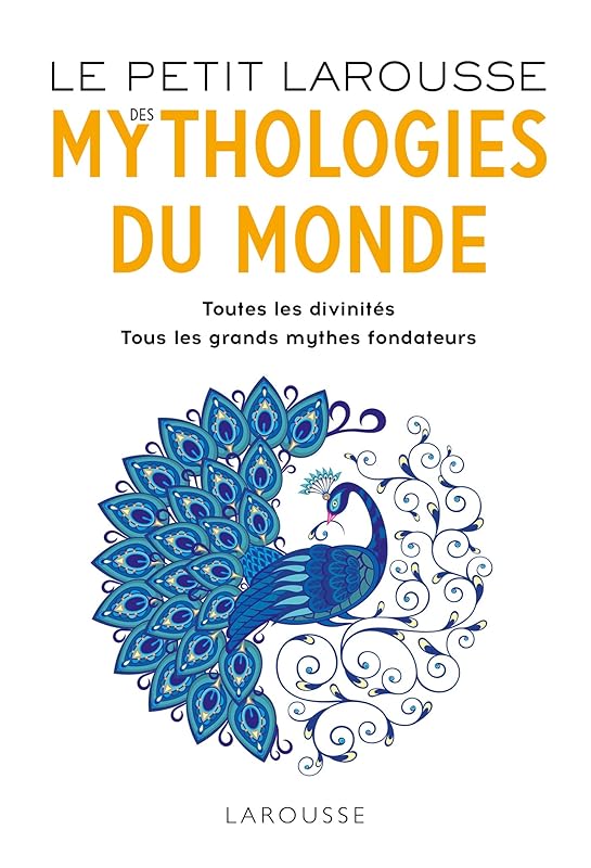 Le Petit Larousse des Mythologies du monde by Collectif