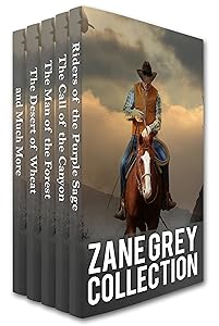 Zane Grey Collection: Riders of the Purple Sage, The Call of the Canyon, The Man of the Forest, The Desert of Wheat and Much More (Xist Classics)