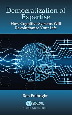 Democratization of Expertise: How Cognitive Systems Will Revolutionize Your Life