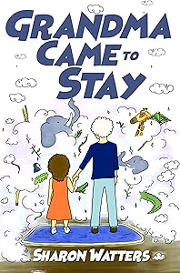 Grandma Came to Stay by Sharon Watters