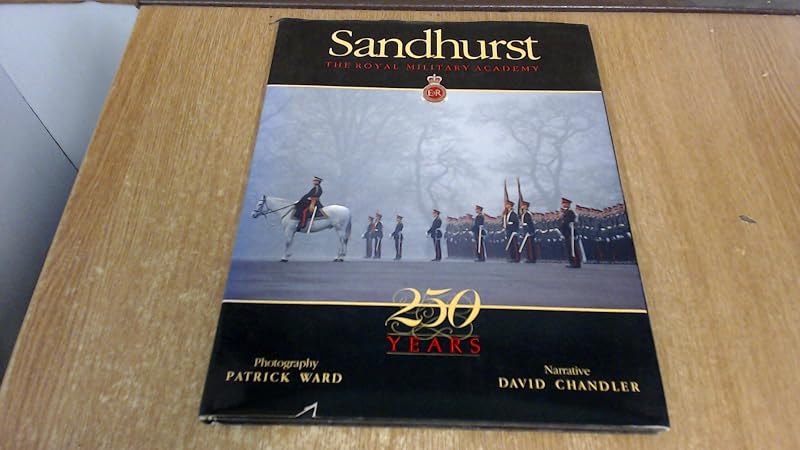 Sandhurst: The Royal Military Academy : 250 Years by Patrick Ward