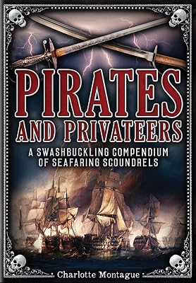 Pirates and Privateers: A Swashbuckling Compendium of Seafaring Scoundrels (Volume 17) (Oxford People, 17)