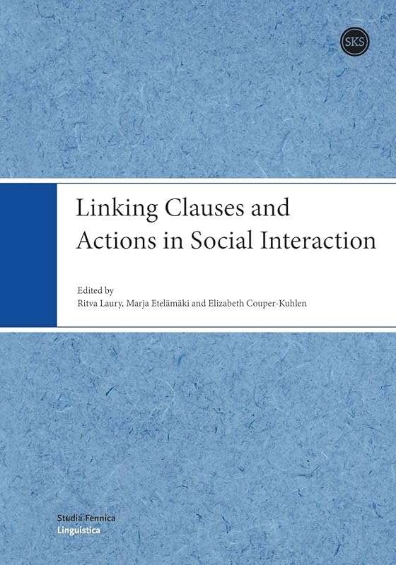Linking Clauses and Actions in Social Interaction (Finnish Edition) by Dr Ritva Laury