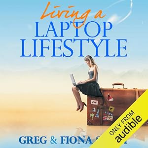 Living a Laptop Lifestyle: Reclaim Your Life by Making Money Online by Greg Scott