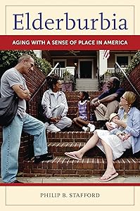 Elderburbia: Aging with a Sense of Place in America by Philip B. Stafford