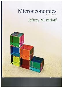 Microeconomics (The Pearson Series in Economics) by Jeffrey M. Perloff