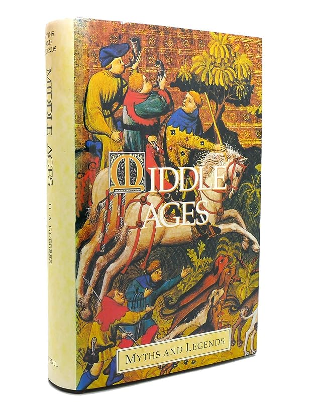 Middle Ages (Myths and Legends) by Helene A. Guerber