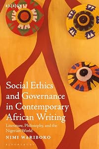 Social Ethics and Governance in Contemporary African Writing: Literature, Philosophy, and the Nigerian World (Black Literary and Cultural Expressions) by Nimi Wariboko