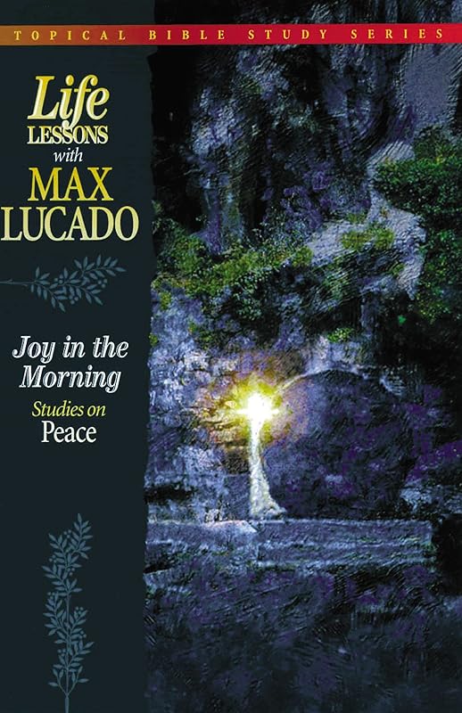 But Joy Comes In The Morning Studies On Peace by Max Lucado