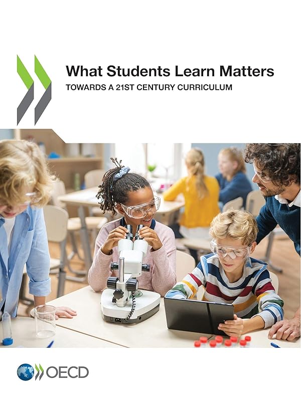What Students Learn Matters Towards a 21st Century Curriculum by OECD