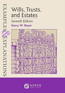 Wills, Trusts, and Estates (Examples & Explanations) by Gerry W Beyer