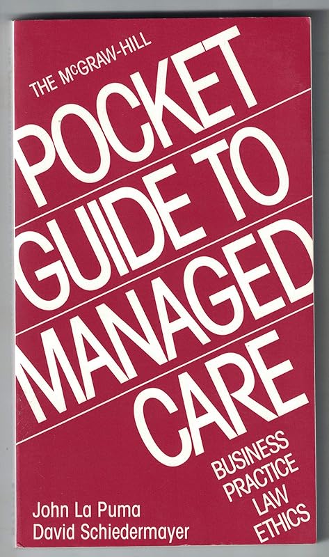 Mcgraw-hill Pocket Guide To Managed Care: Business, Practice, Law, Ethics by John LA Puma