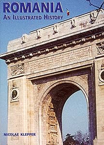 Romania: An Illustrated History (Illustrated Histories) by Nicolae Klepper