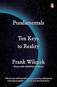 Fundamentals: Ten Keys to Reality by Frank Wilczek