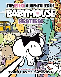 The BIG Adventures of Babymouse: Besties! (Book 2): (A Graphic Novel) by Jennifer L. Holm