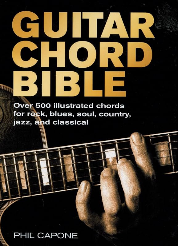 Guitar Chord Bible: Over 500 Illustrated Chords for Rock, Blues, Soul, Country, Jazz, and Classical (Volume 8) (Music Bibles, 8) by Phil Capone