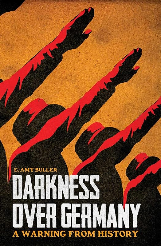 Darkness over Germany: A Warning from History by E. Amy Buller