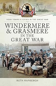Windermere & Grasmere in the Great War (Your Towns & Cities in the Great War)