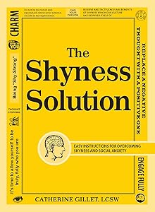 The Shyness Solution: Easy Instructions for Overcoming Shyness and Social Anxiety by Catherine Gillet