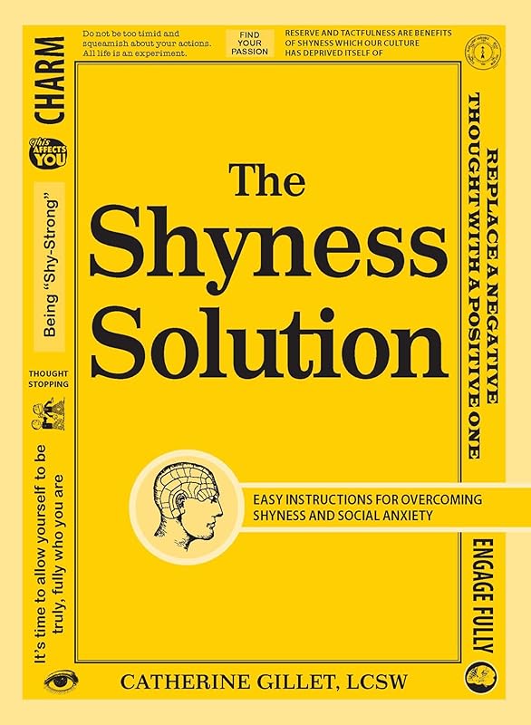 The Shyness Solution: Easy Instructions for Overcoming Shyness and Social Anxiety by Catherine Gillet