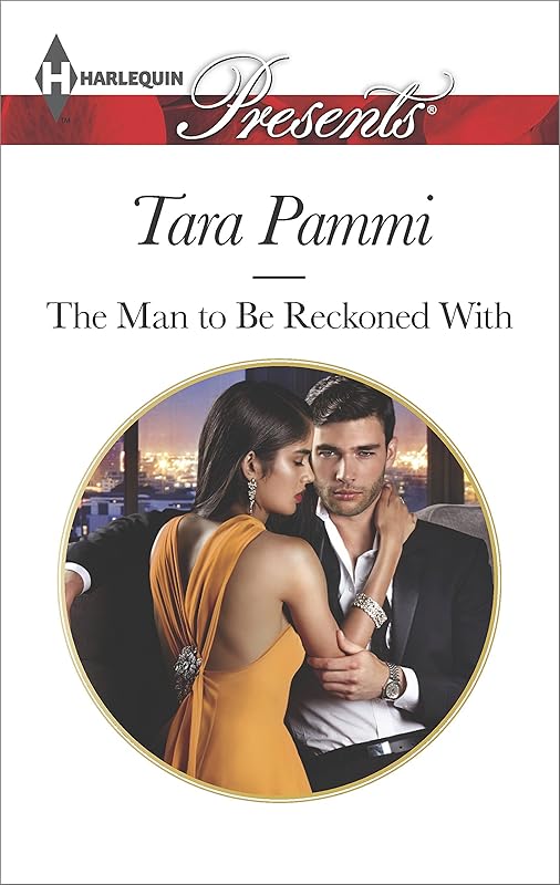 The Man to be Reckoned With (Harlequin Presents Book 3311) by Tara Pammi