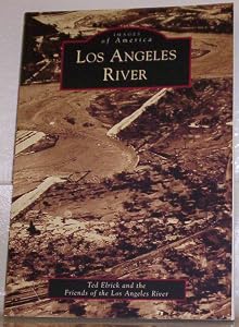 Los Angeles River (Images of America: California) by Ted Elrick