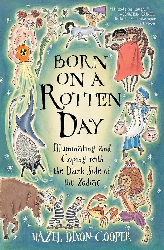 Born on a Rotten Day: Illuminating and Coping with the Dark Side of the Zodiac by Hazel Dixon-Cooper