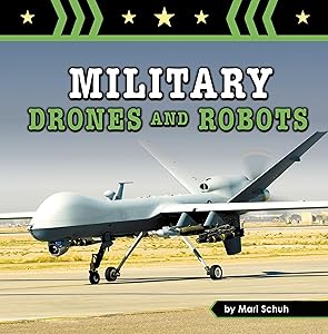Military Drones and Robots (Amazing Military Machines)