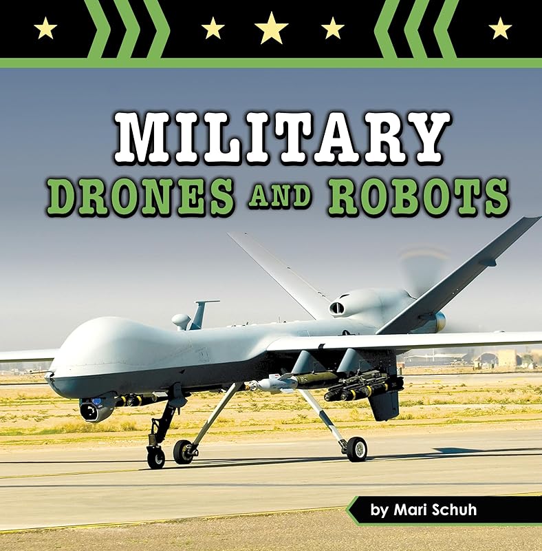 Military Drones and Robots (Amazing Military Machines) by Mari Schuh