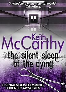 THE SILENT SLEEP OF THE DYING an utterly gripping fast-paced medical thriller (Eisenmenger-Flemming Forensic Mysteries Book 2)