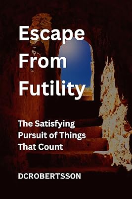 Escape From Futility (Don't Just Survive - Thrive)