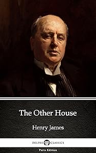 The Other House by Henry James - Delphi Classics (Illustrated) (Delphi Parts Edition (Henry James) Book 12)