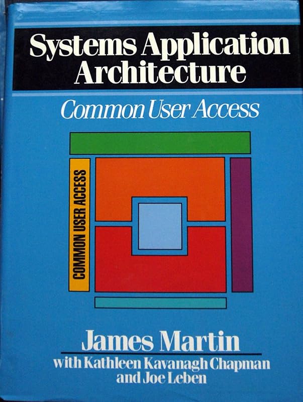 Systems Application Architecture: Common User Access by James Martin